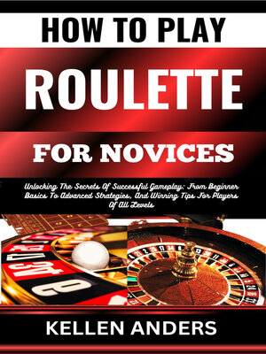 cover image of HOW TO PLAY ROULETTE FOR NOVICES